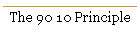 The 90 10 Principle
